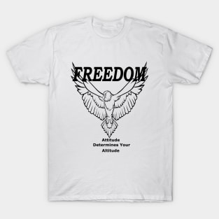 Freedom Attitude Determines Your Altitude T-Shirt